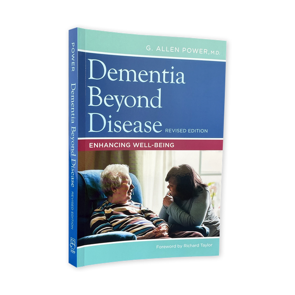 Dementia Beyond Disease, Revised Edition